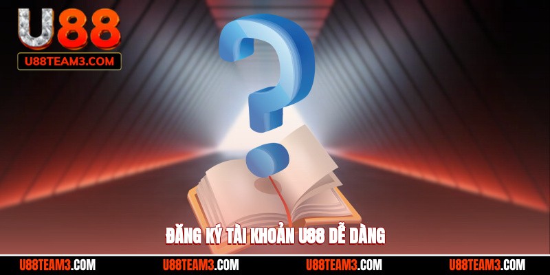 Đăng ký tài khoản U88 dễ dàng