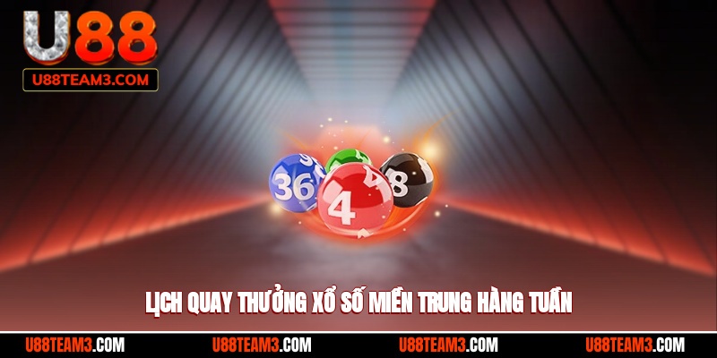 Lịch quay thưởng của đài xổ số miền trung hàng tuần