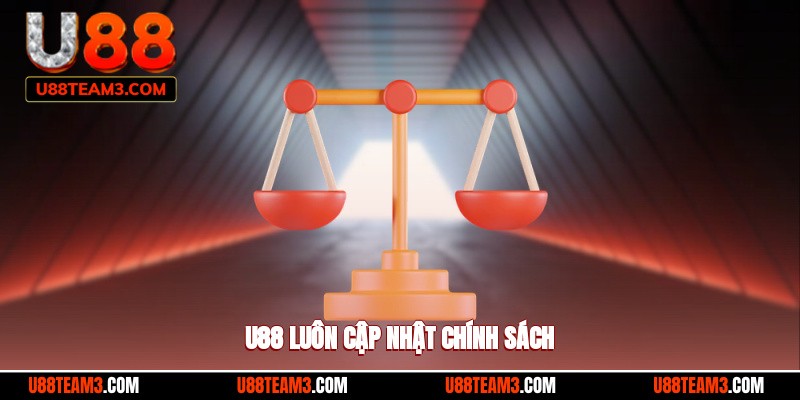 U88 luôn cập nhật chính sách